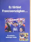 Bicskei Bertalan - Ez történt Franciaországban... [antikvár]