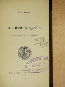 Sajó Aladár - A császár kenyerén [antikvár]