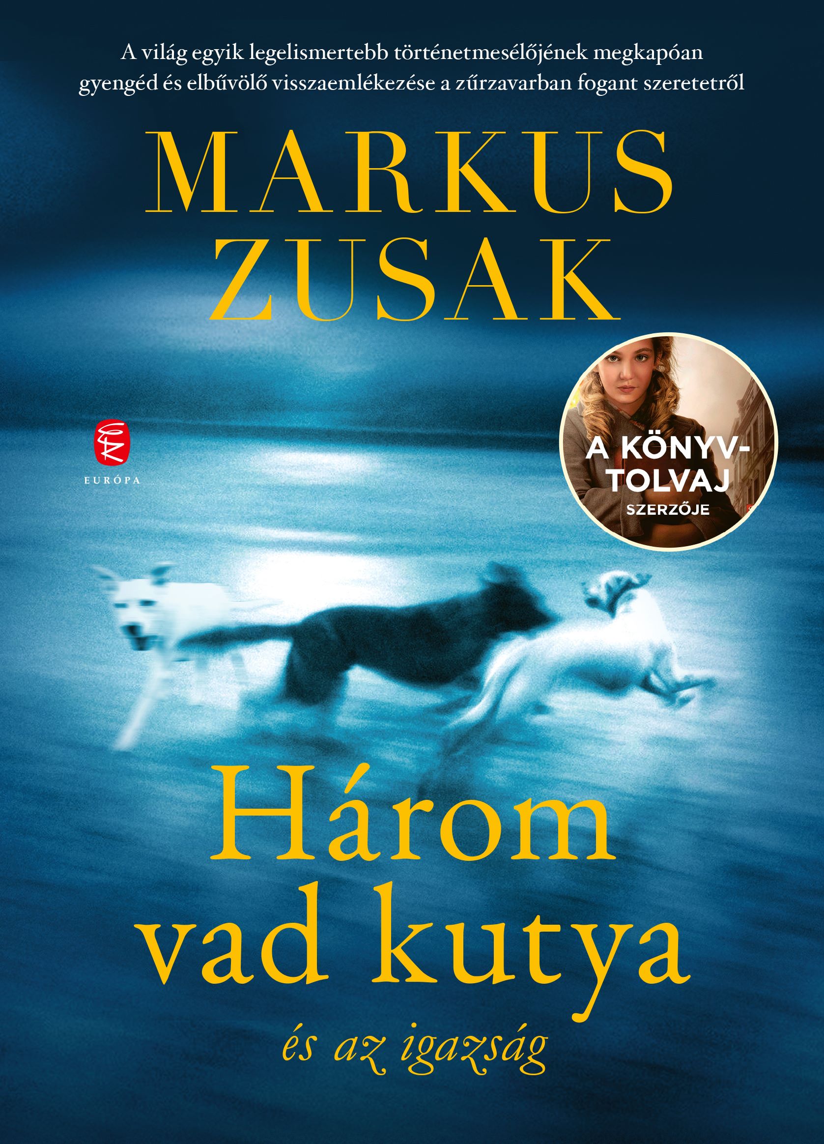 Markus Zusak - Három vad kutya és az igazság