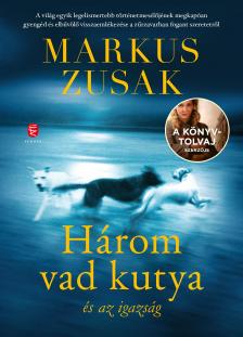 Markus Zusak - Három vad kutya és az igazság