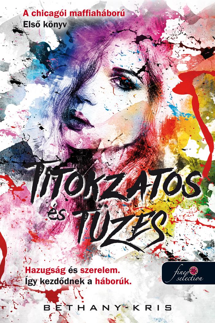 Bethany-Kris - Titokzatos és tüzes (A chicagói maffiaháború 1.) [szépséghibás]
