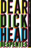 Virginie Despentes - Dear Dickhead