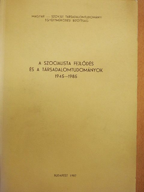 A szocialista fejlődés és a társadalomtudományok 1945-1985 [antikvár]