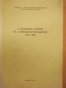 A szocialista fejlődés és a társadalomtudományok 1945-1985 [antikvár]