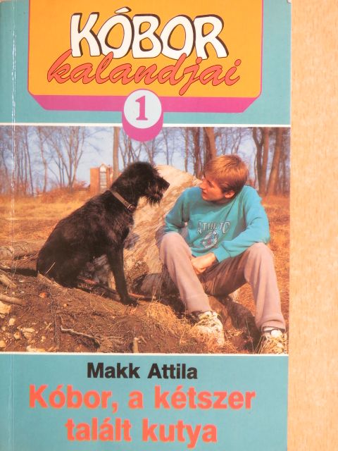Makk Attila - Kóbor, a kétszer talált kutya [antikvár]