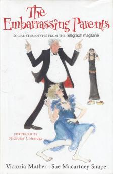 Victoria Mather, Sue Macartney-Snape - The Embarrassing Parents [antikvár]