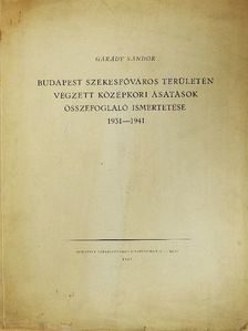 Garády Sándor - Budapest székesfőváros területén végzett középkori ásatások összefoglaló ismertetése [antikvár]