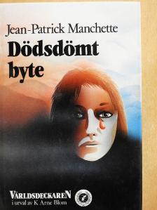 Jean-Patrick Manchette - Dödsdömt Byte [antikvár]