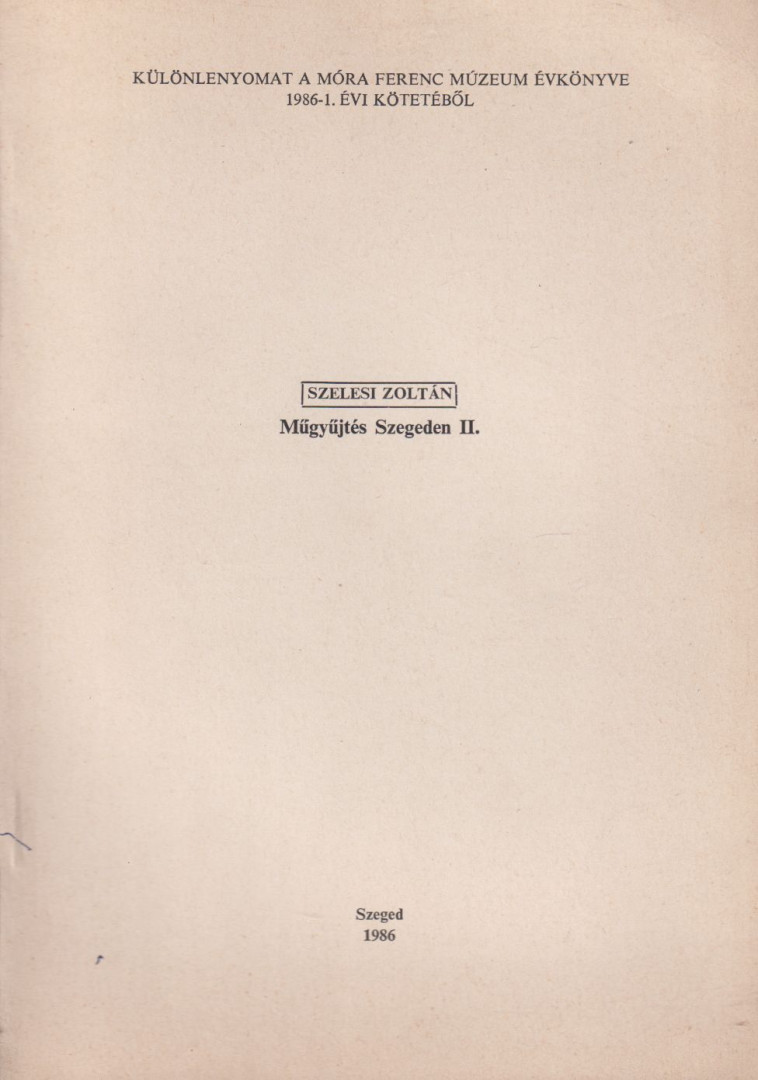 SZELESI ZOLTÁN - Műgyűjtés Szegeden II. [antikvár]