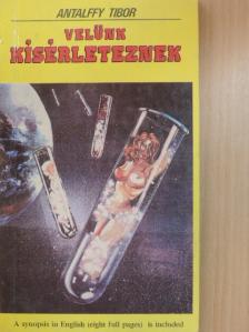 Antalffy Tibor - Velünk kísérleteznek [antikvár]