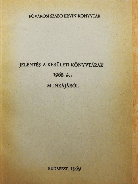Jelentés a kerületi könyvtárak 1968. évi munkájáról [antikvár]