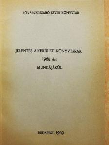 Jelentés a kerületi könyvtárak 1968. évi munkájáról [antikvár]