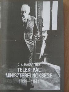 C. A. Macartney - Teleki Pál miniszterelnöksége 1939-1941 [antikvár]