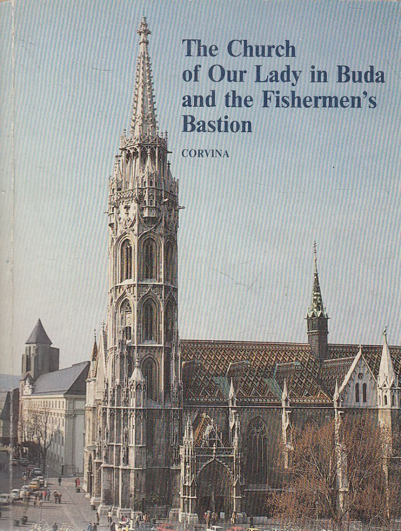 ENTZ BÉLA - The Church of Our Lady in Buda and the Fishermen's Bastion [antikvár]