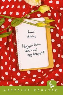 Annet Huizing - Hogyan írtam véletlenül egy könyvet? [antikvár]