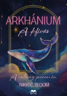 Nikki C. Bloom - Arkhánium - A hívás