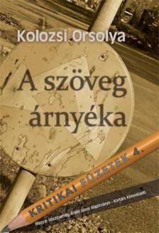Kolozsi Orsolya - A szöveg árnyéka [antikvár]