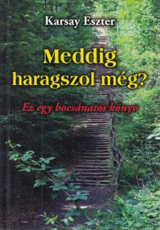 Karsay Eszter - Meddig haragszol még? [antikvár]