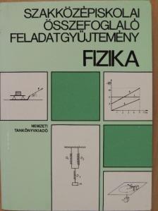 Békei Lászlóné - Szakközépiskolai összefoglaló feladatgyűjtemény - Fizika [antikvár]