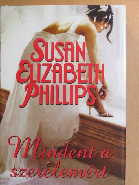 Susan Elizabeth Phillips - Mindent a szerelemért [antikvár]