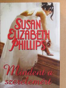 Susan Elizabeth Phillips - Mindent a szerelemért [antikvár]