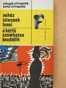 Arkagyij Sztrugackij - Nehéz istennek lenni/A hétfő szombaton kezdődik [antikvár]