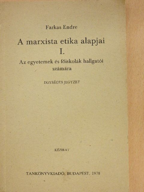 Farkas Endre - A marxista etika alapjai I. [antikvár]