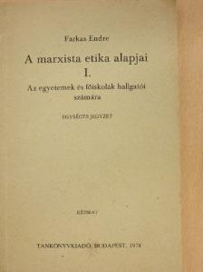 Farkas Endre - A marxista etika alapjai I. [antikvár]