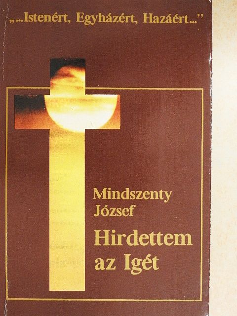 Mindszenty József - Hirdettem az Igét [antikvár]