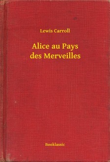 Lewis Carroll - Alice au Pays des Merveilles [eKönyv: epub, mobi]