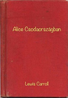 Lewis Carroll - Alice Csodaországban [eKönyv: epub, mobi]