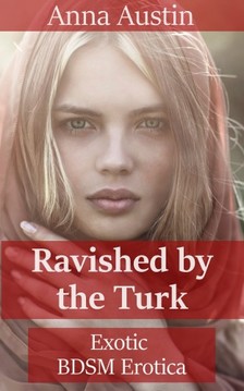 Austin Anna - Ravished By The Turk [eKönyv: epub, mobi]