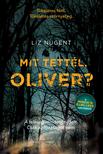 Liz Nugent - Mit tettél, Oliver?