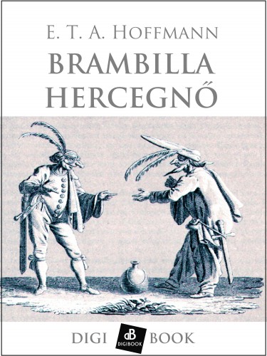 E.T.A. Hoffmann - Brambilla hercegnő [eKönyv: epub, mobi]