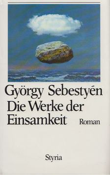 György Sebestyén - Die Werke der Einsamkeit [antikvár]