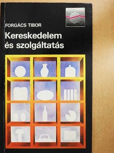 Forgács Tibor - Kereskedelem és szolgáltatás [antikvár]