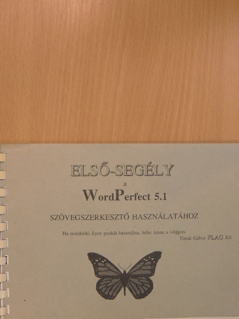 Timár Gábor --- - Első-segély a WordPerfect 5.1 szövegszerkesztő használatához [antikvár]