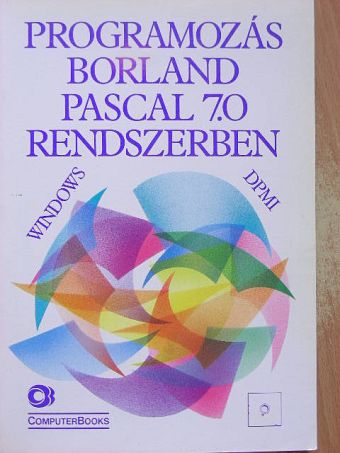 Benkő Tiborné - Programozás Borland Pascal 7.0 rendszerben [antikvár]