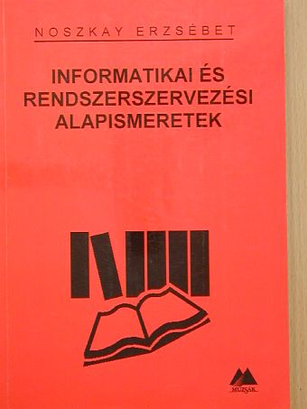 Dr. Noszkay Erzsébet - Informatikai és rendszerszervezési alapismeretek [antikvár]
