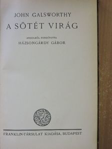 John Galsworthy - A sötét virág [antikvár]
