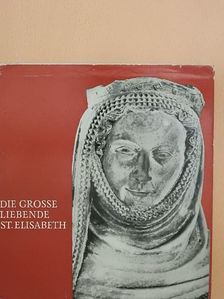 Elfride Kiel - Die grosse liebende St. Elisabeth [antikvár]
