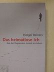 Holger Reiners - Das Heimatlose Ich [antikvár]