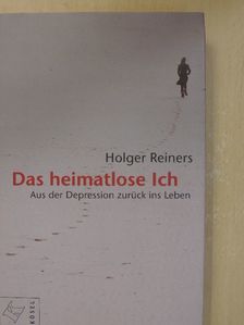 Holger Reiners - Das Heimatlose Ich [antikvár]