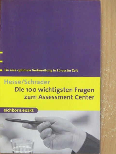 Hans Christian Schrader - Die 100 wichtigsten Fragen zum Assessment Center [antikvár]