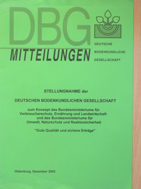 Stellungnahme der deutschen bodenkundlichen gesellschaft zum Konzept des Bundesministeriums für Verbraucherschutz, Ernährung und Landwirtschaft und des Bundesministeriums für Umwelt, Naturschutz und Reaktorsicherheit "Gute Qualität [antikvár]