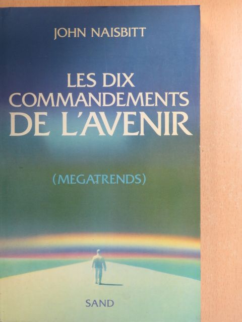John Naisbitt - Les Dix Commandements de l'avenir [antikvár]