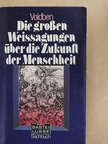 A. Voldben - Die grossen Weissagungen über die Zukunft der Menschheit [antikvár]