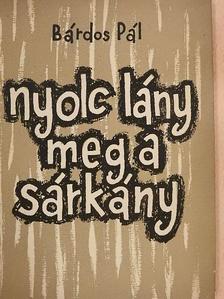 Bárdos Pál - Nyolc lány meg a sárkány [antikvár]