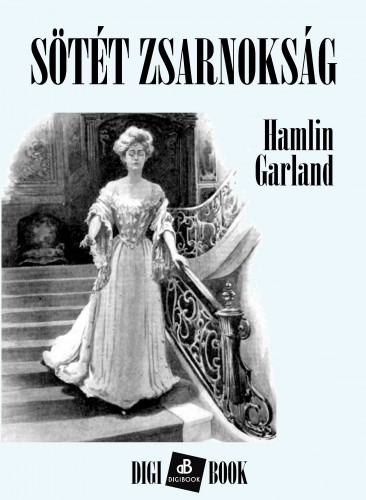 Hamlin Garland - Sötét zsarnokság [eKönyv: epub, mobi]