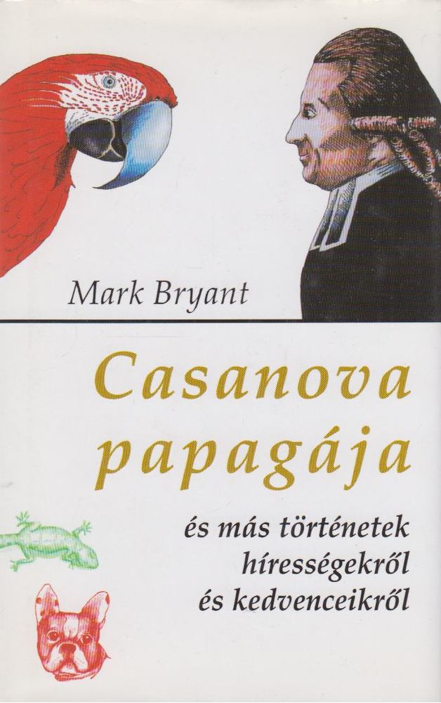 BRYANT, MARK - Casanova papagája [antikvár]